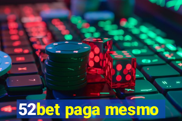 52bet paga mesmo